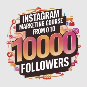 INSTAGRAM Marketing Course From 0 TO 10000 Followers