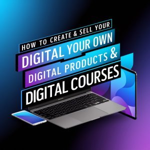 Create & Sell: Your Ultimate Digital Product & Course Blueprint